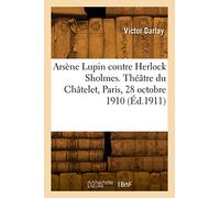 Arsène Lupin contre Herlock Sholmes, pièce en 4 actes et 15 tableaux
