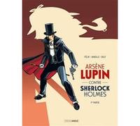 Arsène Lupin contre Sherlock Holmes - vol. 01/2 Alain Janolle (Dessinateur), Jérôme Félix (Auteur)