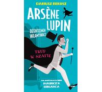 Arsène Lupin Dżentelmen włamywacz Tom 7 Trup w szafie - Dariusz Rekosz, Maurice Leblanc (littérature pour la jeunesse en polonais)