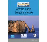 Arsène Lupin et l'aiguille creuse - Maurice Leblanc - Cle International - Poche - Méthode de langue