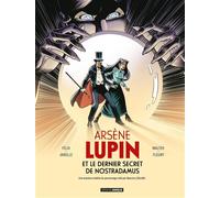 Arsène Lupin et le dernier secret de Nostradamus - histoire complète