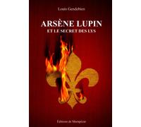 Arsène Lupin et le secret des Lys