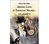 Arsène Lupin et Sherlock Holmes : les regrets