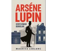 ARSÈNE LUPIN - Gentleman Burglar: A New Translation