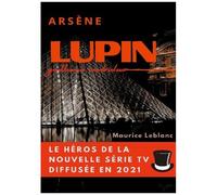 Arsène Lupin – gentleman cambrioleur – Le livre ayant inspiré la série TV diffusée en 2021