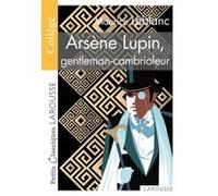 Maurice Leblanc – Arsène Lupin, gentleman cambrioleur – Larousse