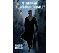 Arsene Lupin in The Melamare Mystery by Maurice LeBlanc Maurice LeBlanc (Auteur)