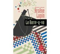 Arsène Lupin la barre-y-va Maurice Leblanc (Auteur)