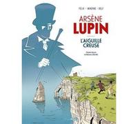 Arsène Lupin - l'aiguille creuse - histoire complète Jérôme Félix (Auteur), Minerbe (Dessinateur)