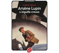 Arsène Lupin, l'Aiguille creuse - Texte intégral Maurice Leblanc (Auteur)