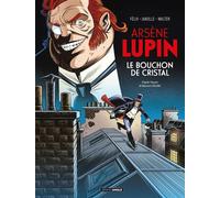 Arsène Lupin - le bouchon de cristal - histoire complète - Alain Janolle - Bamboo Eds - cartonné - Bande dessinée