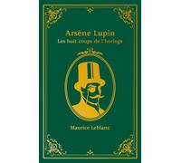 Arsène Lupin - Les Huit coups de l'horloge - Maurice Leblanc - Hachette Romans - broché - Roman junior