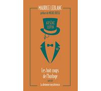 Arsène Lupin. Les huit coups de l'horloge: suivi de La demeure mystérieuse