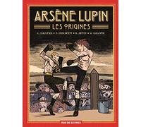 Arsène Lupin, Les Origines Intégrale - Tome 1, Les Disparus - Tome 2, Le Dernier Des Romains - Tome 3, Il Faut Mourir !