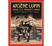 Arsène Lupin, Les Origines - Intégrale - Tome 1, Les Disparus - Tome 2, Le Dernier Des Romains - Tome 3, Il Faut Mourir !