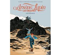 ARSENE LUPIN LES ORIGINES T1 LES DISPARUS: LES DISPARUS