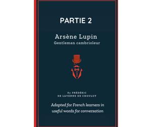 Arsène Lupin - Partie 2: Improve your French in immersion with this great novel