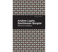 Arsene Lupin The Gentleman Burglar by Maurice Leblanc Maurice Leblanc (Auteur)
