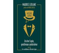 Arsène Lupin - Tome 1 - Arsène Lupin, Gentleman Cambrioleur Suivi De Les Confidences D'arsène Lupin