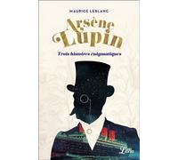 Arsène Lupin Trois histoires énigmatiques - Maurice Leblanc - Librio - Poche - Roman
