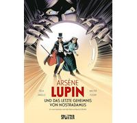 Arsène Lupin und das letzte Geheimnis von Nostradamus (Graphic Novel): Ein neues Abenteuer mit den Charakteren von Maurice Leblanc