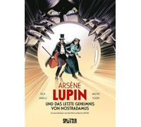 Arsène Lupin und das letzte Geheimnis von Nostradamus (Graphic Novel) Ein neues Abenteuer mit den Charakteren von Maurice Leblanc - Jérôme Félix - Splitter Verlag - ebook (ePub illustré) - Livre