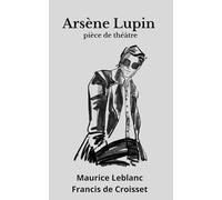 Arsène Lupin: une aventure d'Arsène Lupin théâtre