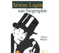 Arsène Lupin - Une Biographie