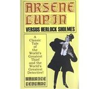 Arsene Lupin Vs. Herlock Sholmes Maurice Leblanc (Auteur)