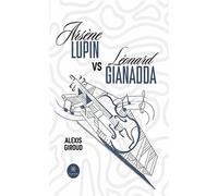 Arsène Lupin vs Léonard Gianadda - Alexis Giroud - Le Lys Bleu - broché - Roman