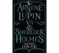 Arsene Lupin Vs Sherlock Holmes (Alma Classics) (Paperback) Maurice Leblanc, (Auteur)