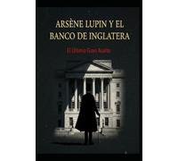 Arsène Lupin y el Banco de Inglaterra/ El Último Gran Asalto