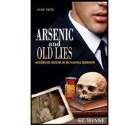 Arsenic and Old Lies: Mystères de Meurtre du Dr. Maxwell Thornton-Livre Trois (French Edition)