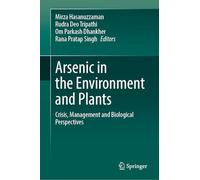 Arsenic in the Environment and Plants: Crisis, Management and Biological Perspectives