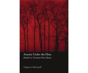 Arsenic Under the Elms by Virginia A. McConnell Virginia A. McConnell (Auteur)