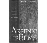 Arsenic Under the Elms Virginia A. McConnell (Auteur)