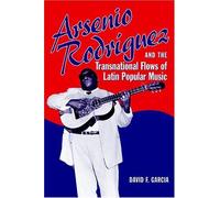 Arsenio Rodríguez And The Transnational Flows Of Latin Popular Music