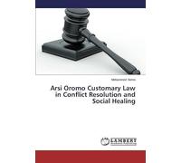 Arsi Oromo Customary Law In Conflict Resolution And Social Healing