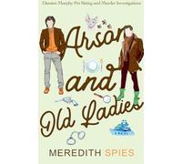 Arson and Old Ladies (Damien Murphy Pet Sitting and Murder Investigations Book 2)