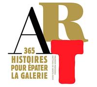 Art : 365 histoires pour épater la galerie