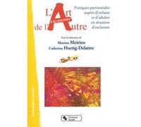 Art à la rencontre de l'autre (L') Martine Meirieu (Editeur général), Catherine Hurtig-Delattre (Auteur)