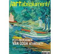 Art Absolument n°108 : Peut-on imaginer Van Gogh heureux ? octobre-novembre-décembre 2023 - Collectif - Revue Art Absolument - broché - Revue