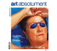 Art Absolument n°117 : Martin Parr - Avril/Mai 2026 Hyperréel au Jeu de Paume - Art absolument - Revue Art Absolument - broché - Revue
