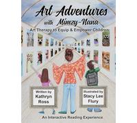Art Adventures with Mimzy-Nana: Art Therapy to Equip and Empower Children