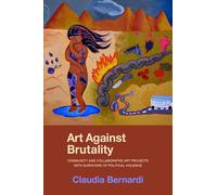 Art Against Brutality: Community and Collaborative Art Projects with Survivors of Political Violence
