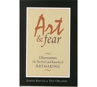 David Bayles, Ted Orland (Auteur) – Art amp Fear
