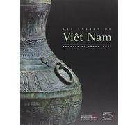 Art ancien du Viêt Nam: Bronzes et céramiques