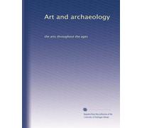 Art and archaeology: the arts throughout the ages (Volume 3)