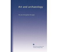 Art and archaeology: the arts throughout the ages (Volume 4)