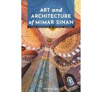 Art and Architecture of Mimar Sinan: A Field Companion to Ottoman Istanbul